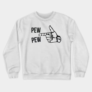 Pew Pew Sarcastic Finger Gun Crewneck Sweatshirt